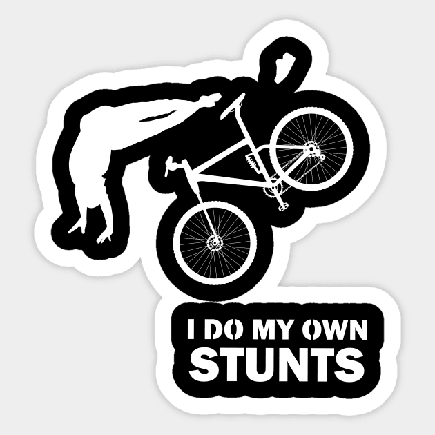 I Do My Own Stunts Mountain Bike Funny Mountain Biker Sticker by teebest